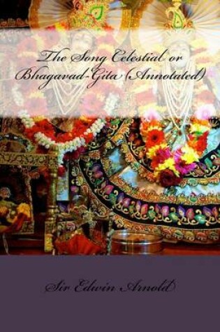 Cover of The Song Celestial or Bhagavad-Gita (Annotated)