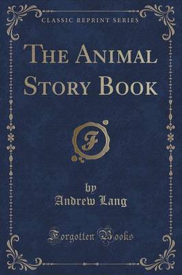 Book cover for The Animal Story Book (Classic Reprint)