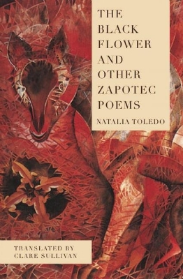 Book cover for The Black Flower and Other Zapotec Poems