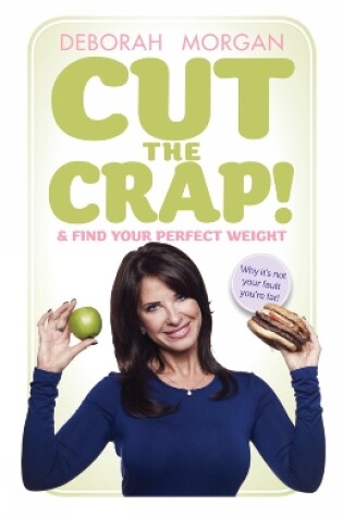 Cover of Cut The Crap and Find Your Perfect Weight