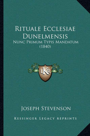 Cover of Rituale Ecclesiae Dunelmensis Rituale Ecclesiae Dunelmensis