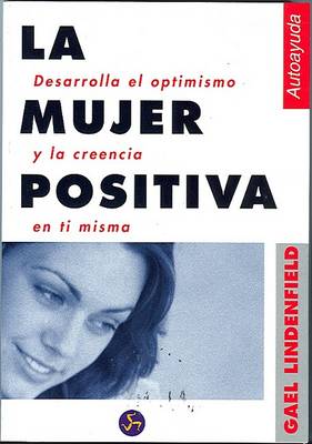 Book cover for Mujer Positiva, La - Desarrolla El Optimismo