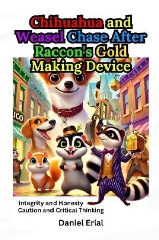 Cover of Chihuahua and Weasel Chase After Raccon's Gold Making Device