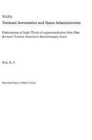 Cover of Fabrication of High T(sub C) Superconductor Thin Film Devices