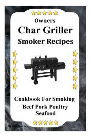 Cover of Owners Char Griller Smoker Recipes