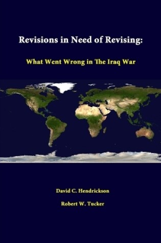 Cover of Revisions in Need of Revising: What Went Wrong in the Iraq War