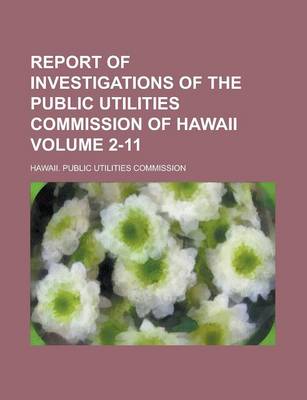 Book cover for Report of Investigations of the Public Utilities Commission of Hawaii Volume 2-11