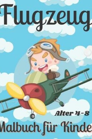 Cover of Flugzeug Malbuch für Kinder Alter 4-8