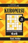 Book cover for Sudoku Kuromasu - 200 Easy to Medium Puzzles 6x6 (Volume 1)