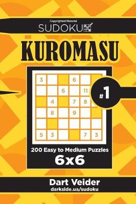 Cover of Sudoku Kuromasu - 200 Easy to Medium Puzzles 6x6 (Volume 1)