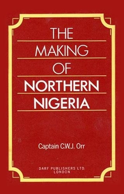 Book cover for The Making of Northern Nigeria