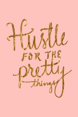 Book cover for Hustle For The Pretty Things