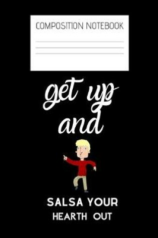 Cover of get up and salsa Composition Notebook