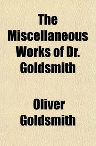 Cover of The Miscellaneous Works of Dr. Goldsmith (Volume 3)