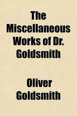 Book cover for The Miscellaneous Works of Dr. Goldsmith (Volume 3)