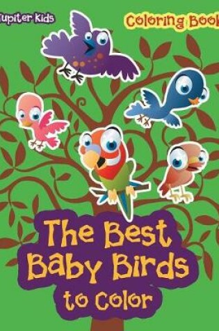 Cover of The Best Baby Birds to Color Coloring Book