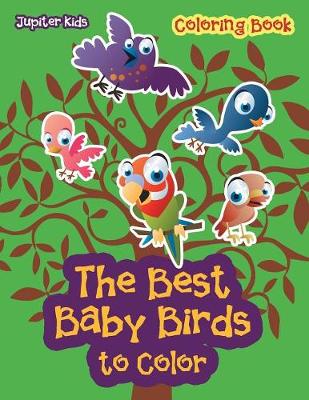 Book cover for The Best Baby Birds to Color Coloring Book