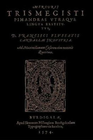 Cover of Corpus Hermeticum (Mercvrii Trismegisti Pimandras Utraqve Lingua Restitutus D. Francisci Flussatis)