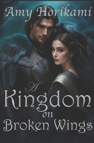 Cover of A Kingdom on Broken Wings (Clean Fantasy Romance)