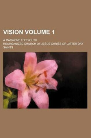 Cover of Vision Volume 1; A Magazine for Youth