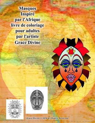 Book cover for Masques Inspire par l'Afrique livre de coloriage pour adultes par l'artiste Grace Divine