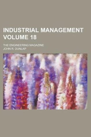 Cover of Industrial Management; The Engineering Magazine Volume 18