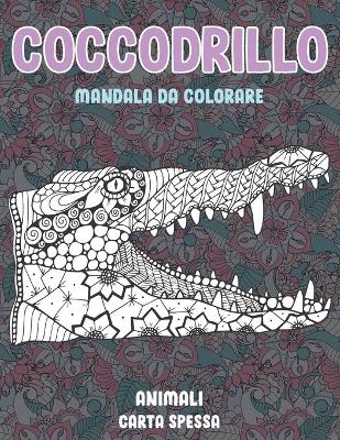 Cover of Mandala da colorare - Carta spessa - Animali - Coccodrillo