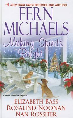 Making Spirits Bright by Fern Michaels, Elizabeth Bass, Rosalind Noonan, Nan Rossiter