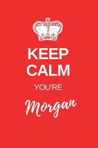 Cover of Keep Calm You?re Morgan