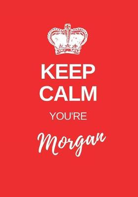 Book cover for Keep Calm You?re Morgan
