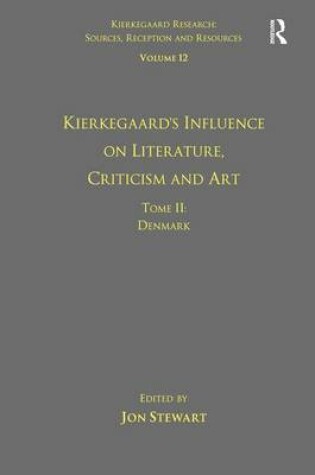 Cover of Volume 12, Tome II: Kierkegaard's Influence on Literature, Criticism and Art