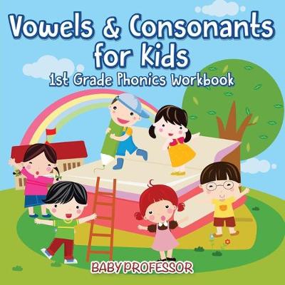 Book cover for Vowels & Consonants for Kids 1st Grade Phonics Workbook