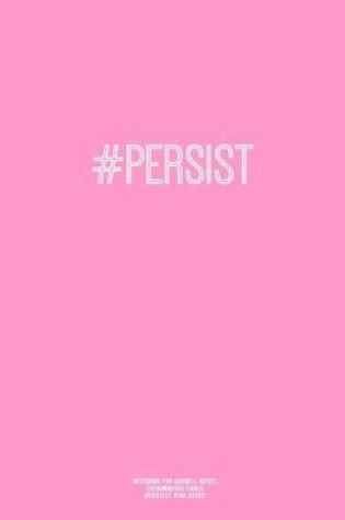 Cover of Notebook for Cornell Notes, 120 Numbered Pages, #PERSIST, Pink Cover