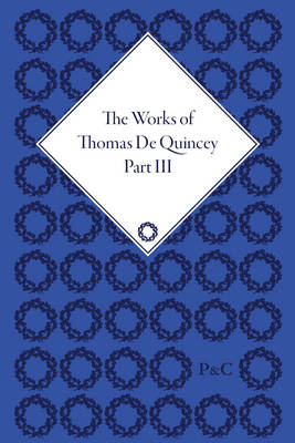 Cover of The Works of Thomas De Quincey, Part III