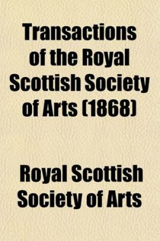 Cover of Transactions of the Royal Scottish Society of Arts (Volume 7)