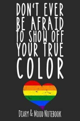 Cover of Don't Ever Be Afraid to Show Off Your True Color