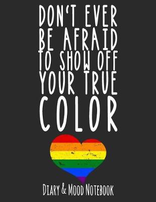 Book cover for Don't Ever Be Afraid to Show Off Your True Color