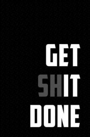 Cover of Get Shit Done