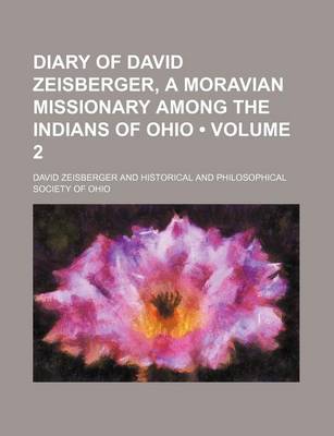 Book cover for Diary of David Zeisberger, a Moravian Missionary Among the Indians of Ohio (Volume 2)