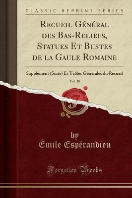 Book cover for Recueil Général Des Bas-Reliefs, Statues Et Bustes de la Gaule Romaine, Vol. 10