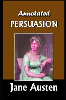 Book cover for Persuasion By Jane Austen (Young adult fiction & Romance novel) "Unabridged & Annotated Classic Version"