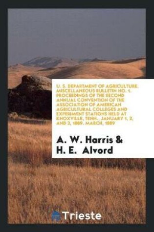 Cover of U. S. Department of Agriculture. Miscellaneous Bulletin No. 1. Proceedings of the Second Annual Convention of the Association of American Agricultural Colleges and Experiment Stations Held at Knoxville, Tenn., January 1, 2, and 3, 1889. March, 1889