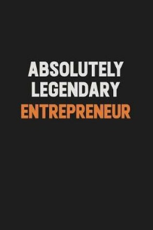 Cover of Absolutely Legendary Entrepreneur