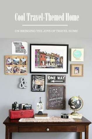 Cover of Cool Travel-Themed Home