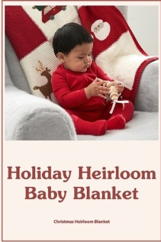Cover of Holiday Heirloom Baby Blanket