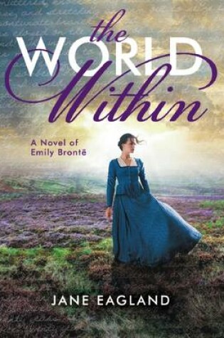Cover of World within: a Novel of Emily Bronte