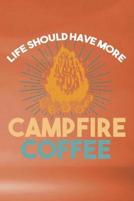 Book cover for Life Should Have More Campfire Coffee