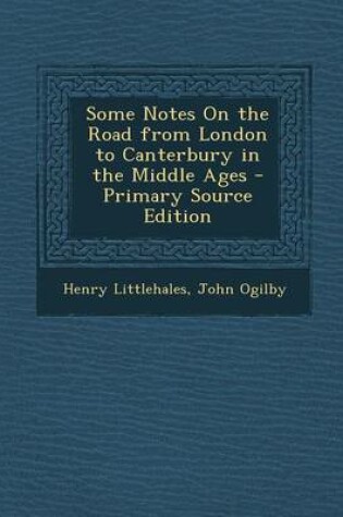 Cover of Some Notes on the Road from London to Canterbury in the Middle Ages