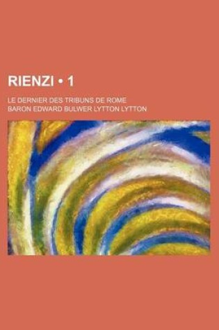 Cover of Rienzi (1); Le Dernier Des Tribuns de Rome