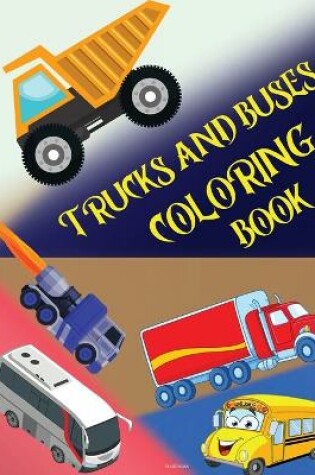 Cover of Trucks and Buses Coloring Book